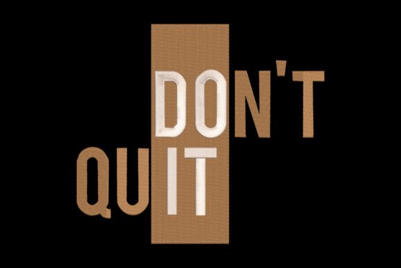 Don’t Quit, Do It